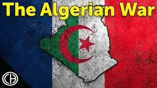 What caused the Algerian War of Independence?