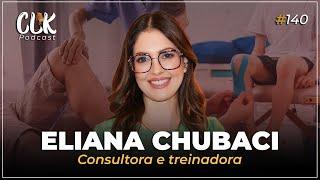 ELIANA CHUBACI: EDUCAR PARA TRANSFORMAR, INSPIRAR PARA LIDERAR - CLK PODCAST #140