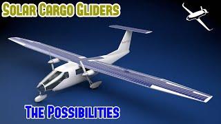 Solar Cargo Gliders : The possibility