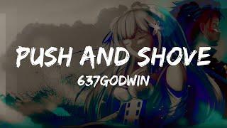 637godwin - Push And Shove (Lyrics)