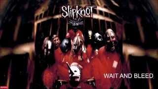 Slipknot - Wait And Bleed (Audio)