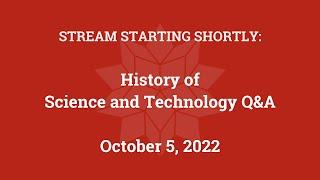 History of Science and Technology Q&A (October 5, 2022)