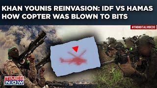 IDF VS Hamas Amid Khan Younis Reinvasion| Israel's Helicopter Blown To Bits| Watch Dramatic Video