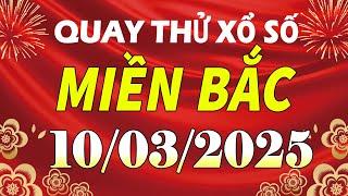 Quay thử kết quả xổ số miền bắc hôm nay ngày 10/3/2025 (quay thử xs Hà Nội, Miền Bắc, XSMB, XSHN)