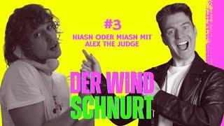 #3 - Niasn oder miasn mit Alex The Judge - DER WIND SCHNURT