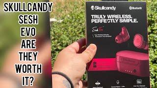 Skullcandy Sesh Evo Wireless Earbuds My Honest Review- Are they Worth it???