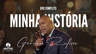 @GersonRufinoOficial - DVD MINHA HISTÓRIA COM 10 LOUVORES INÉDITOS #musicagospel #youtube