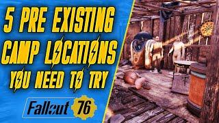 5 MUST TRY LOCATIONS! | Fallout 76 Pre Existing Camp Locations