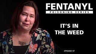 FENTANYL KILLS: It's in the Weed