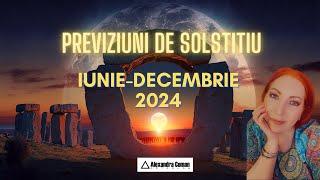 Previziuni de Solstitiul de Vara: iunie - decembrie 2024