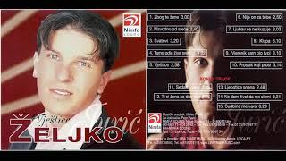 Zeljko Juric - Nije on za tebe - (Audio 2002)