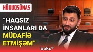 Hüquqşünas: Haqsız insanları da müdafiə etmişəm