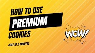 How To Use Premium Cookies | Premium Cookies Unlimited Free Latest Method [2024]