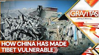 Tibet Earthquake: How China Has Made The Himalayas Vulnerable, Stolen Its Wealth | GRAVITAS LIVE