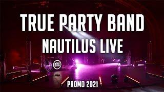 True Party Band - Nautilus live (Promo 2021)