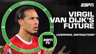 Could Virgil van Dijk's future be a DISTRACTION for Liverpool? | ESPN FC