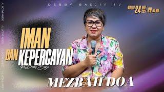 MEZBAH DOA MINGGU 24 NOVEMBER 2024 - Pk.20.00 - "IMAN DAN KEPERCAAYAN"-  PS DEBBY BASJIR