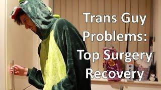 Trans Guy Problems: Top Surgery Recovery