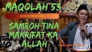 SAMROH (BUAH) TINA MAKRIFAT KAALLOH | MAQOLAH 53 KITAB NASHOIHUL IBAD ( ustadz hadad abdussalam )