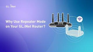 Why Use Repeater Mode on Your GL.iNet Router?