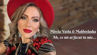 Mirela Vaida & Moldovlaska - Ah, ce mi-ai facut tu mie... ️ | Official video
