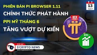 [5 Phút Crypto] - Phiên Bản Pi Browser 1.11 Chính Thức Phát Hành