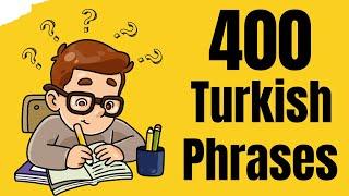 IF YOU LEARN THESE 400 TURKISH PHRASES, YOU WILL BE CHAMPION IN TURKISH LANGUAGE