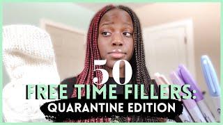 50 USEFUL TIME FILLERS | What to Do During Quarantine