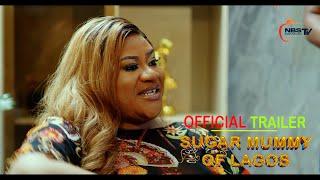 SUGAR MUMMY OF LAGOS | Official Trailer |Showing On the 19th of April 2024