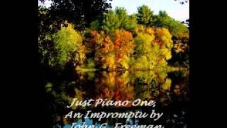 Just Piano One, An Impromptu by John G Freeman