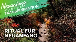 Ritual für Neuanfang – Starte in ein transformatives Jahr – Neuanfang #104