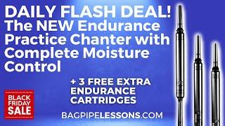 Black Friday Exclusive Deal on the New Endurance Practice Chanter with Complete Moisture Control