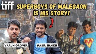 Real Story Of Superboys Of Malegaon | Nasir Shaikh, Varun Grover EXCLUSIVE Interview | TIFF 2024