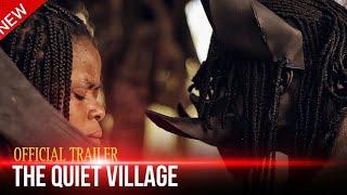 THE QUIET VILLAGE OFFICIAL TRAILER - NOLLYWOOD| GHANA| HOLLYWOOD @SyproFilmsTv