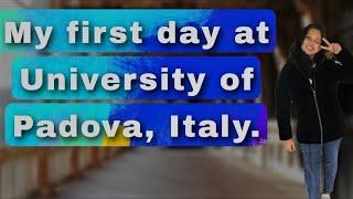 My first day at the University of padova / #sravani bavisetty