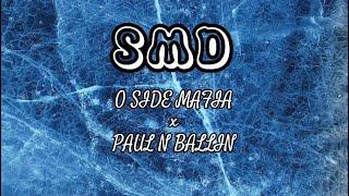 SMD - O side mafia x Paul N Ballin (Lyrics)