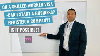 Can I set up my own Business or Register a Company on a Skilled Worker visa?