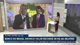 Plano Safra | Banco do Brasil anuncia R$ 260 bilhões para o ciclo 2024/2025