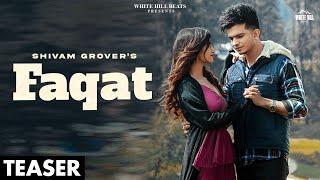 FAQAT (Teaser) Shivam Grover | Laakshi | White Hill Beats