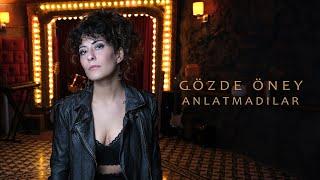 Gözde Öney - Anlatmadılar