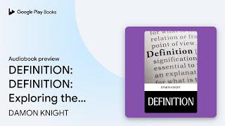 DEFINITION: DEFINITION: Exploring the Meanings… by DAMON KNIGHT · Audiobook preview