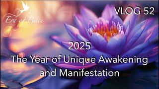 VLOG 52 - 2025 THE YEAR OF UNIQUE AWAKENING & MANIFESTATION * Patricia Cota-Robles