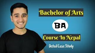 BA Course In Nepal || Bachelor Of Arts || By Pradip Basnet ||