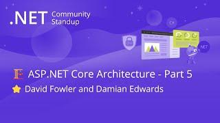 ASP.NET Community Standup - ASP.NET Core Architecture: Part 5