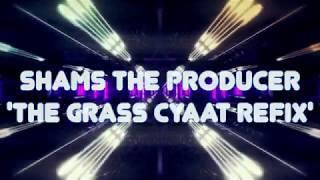 Grass Cyaat ReFix (Grass Cyaat Riddim) - Shams The Producer