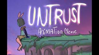 UNTRUST Animation Meme [!nterlope]