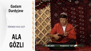 Gadam Durdyýew - "Ala gözli" (halk sazy)