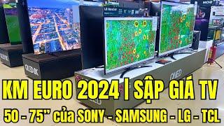 Đồng hành cùng EURO 2024 | SẬP GIÁ TV 50 đến 75 inch của Sony - Samsung - LG - TCL