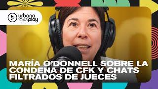 María O'Donnell sobre los chats filtrados de jueces y la condena a Cristina Fernández de Kirchner