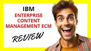  IBM Enterprise Content Management ECM Review: Comprehensive but Complex Content Solutions